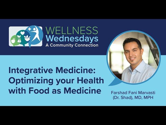 Integrative Medicine: Optimizing your Health with Food as Medicine and More