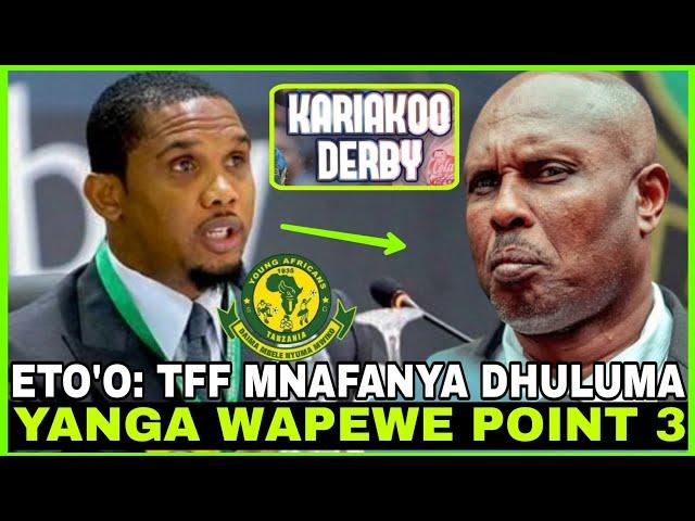 MSIKIE SAMUEL ETO'O AWACHANA TFF MNAFANYA DHULUMA/ YANGA WAPEWE POINT 3/ RUSHWA IMETOLEWA HAPA