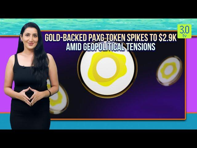 Gold-Backed PAXG Token Spikes To $2.9K Amid Geopolitical Tensions | Web3 | 3.0 TV