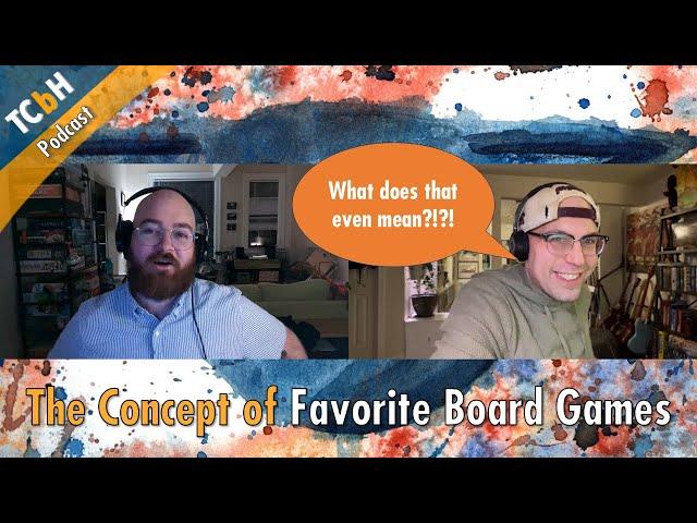 TCbH Podcast - The Concept of Favorite Board Game