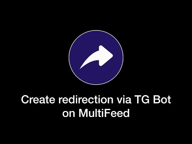 Create redirection via Telegram Bot on MultiFeed