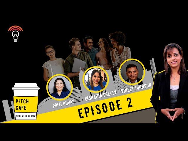 Pitch Cafe Show - Roasted, Toasted Or Boosted | Episode 2 |  Vida Vidyangi Patil