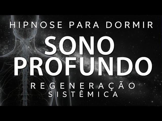 HIPNOSE PARA DORMIR – REGENERAÇÃO SISTÊMICA (SAÚDE DE AÇO)