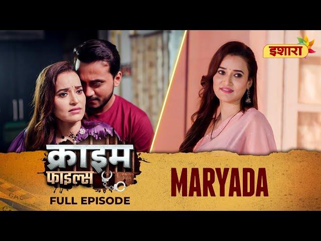 Maryada | Crime Files | FULL EPISODE | Ravi Kishan | Ishara TV