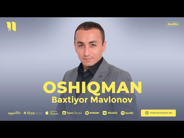 Baxtiyor Mavlonov - Oshiqman (audio)