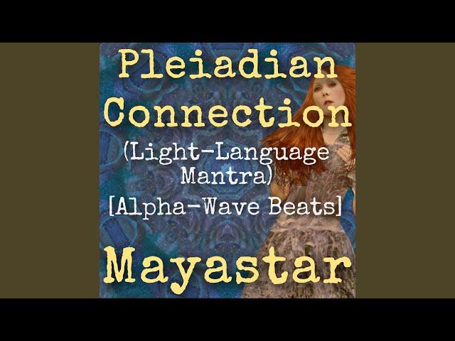 Pleiadian Connection (Light-Language Mantra) (Alpha-Wave Beats)