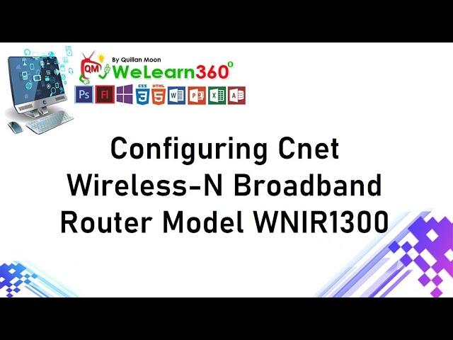 Configuring Cnet Wireless N Broadband Router Model WNIR1300