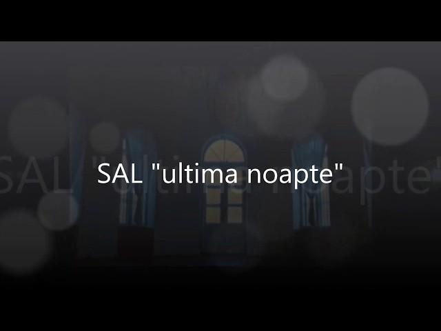 SAL,,ultima noapte ,,