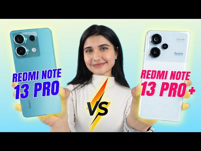 Redmi Note 13 Pro Vs Note 13 Pro+ – Make the Right Choice!