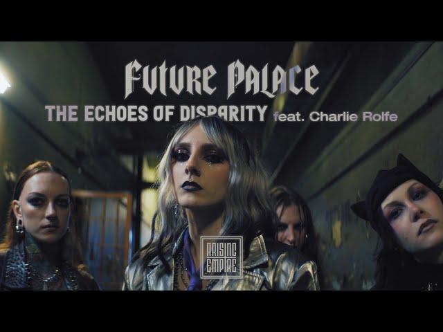 FUTURE PALACE - The Echoes of Disparity feat. CHARLIE ROLFE & AS EVERYTHING UNFOLDS (OFFICIAL VIDEO)