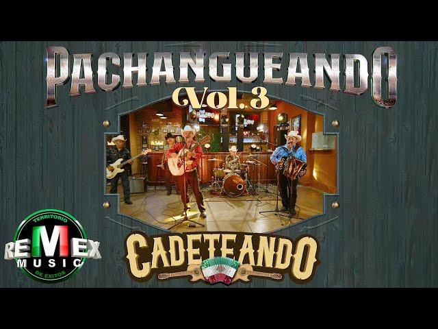 Cadeteando - Pachangueando Vol. 3 (Full Video)