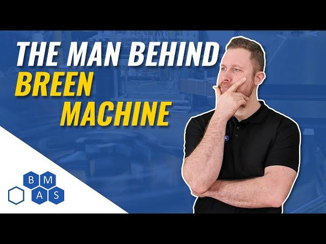 The Man behind Breen Machine | Breen Machine Philosophy pt3 | Breen Machine Automation Services