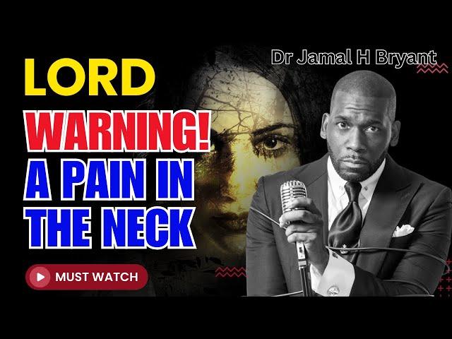 WARNING! A PAIN IN THE NECK - Dr. Jamal H. Bryant 2024 - SEPTEMBER 15, 2024