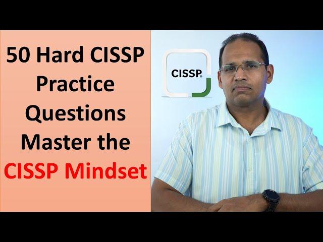 50 CISSP Practice Questions. Master the CISSP Mindset