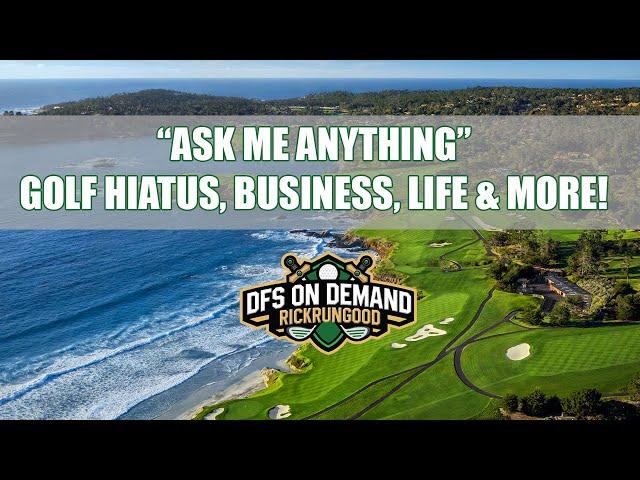 "Ask Me Anything" - Golf Hiatus, DFS Industry, Golf Strategy