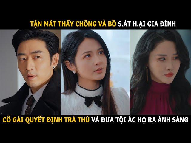 Tận mắt thấy chồng và bồ s.át h.ại gia đình, cô gái quyết định trả thù và đưa tội ác họ ra ánh sáng