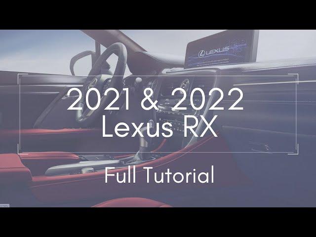 2021 & 2022 Lexus RX Full Tutorial Deep Dive