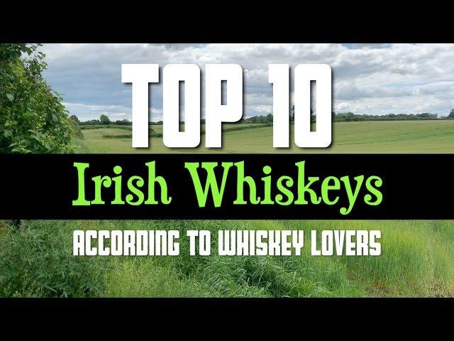 Top 10 Irish Whiskeys (according to whiskey lovers)