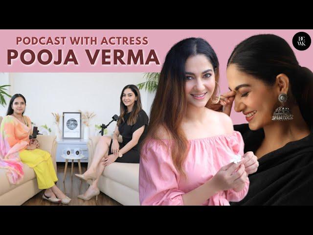 Pooja Verma’s First PODCAST | Life , family, career, punjabi industry, Mumbai & life partner | DCWK