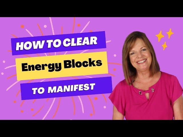 How to Clear Out Old Energy to Manifest