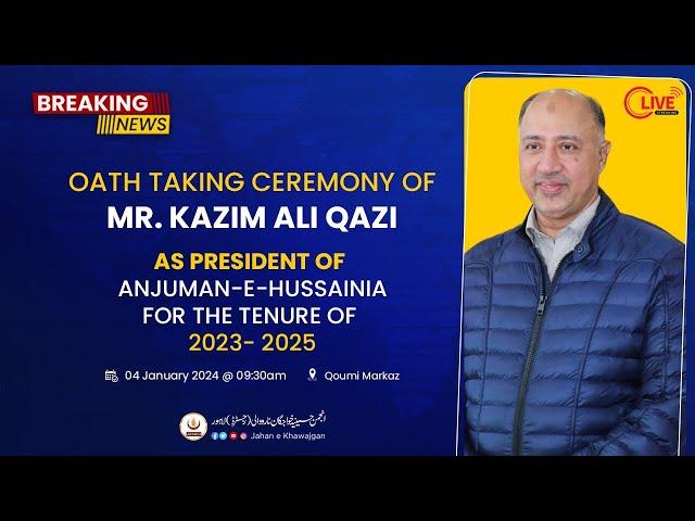 [Live] Oath Taking Ceremony || Mr. Kazim Ali Qazi As President Of Anjuman Hussainia | Qoumi Markaz