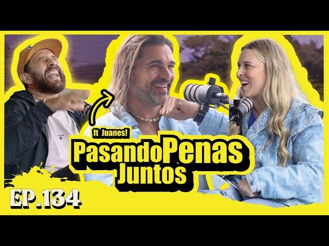 EP134 Pasando Penas Juntos Ft. Juanes