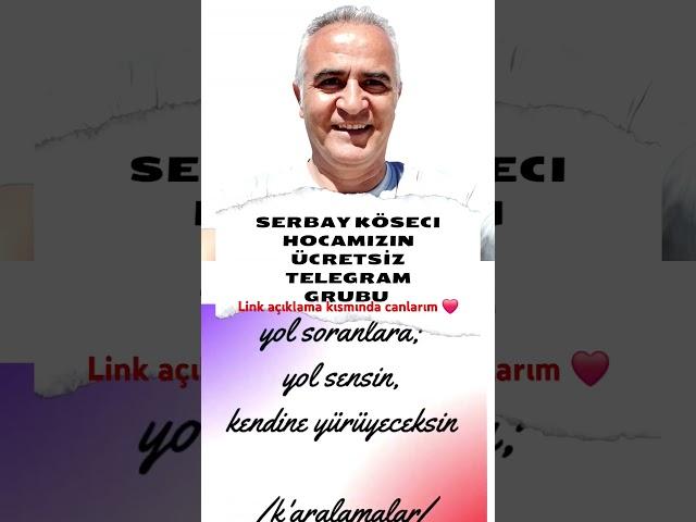 Serbay Köseci hocamızın telegram grubu #uyanış #spiritual