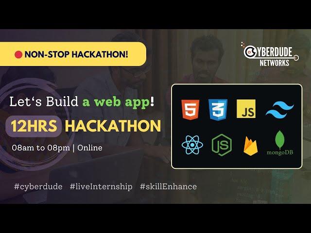  12Hrs Live Hackathon - (Let's Build a Web App) - CyberDude Live Internship