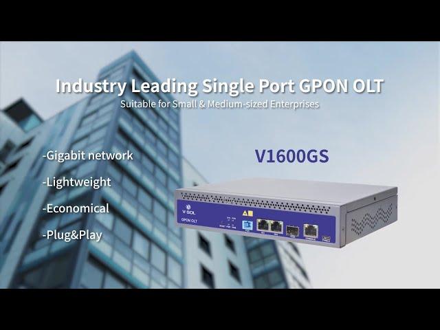 Industry Leading 1 PON Port GPON OLT V1600GS Introduction | V-SOL