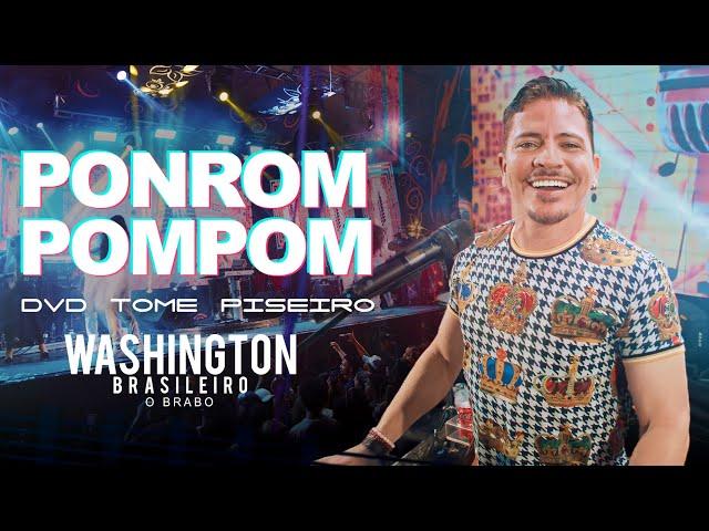 PONROM POMPOM - Washington Brasileiro (DVD Tome Piseiro Ao Vivo)