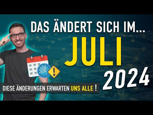 Diese ÄNDERUNGEN erwarten uns ALLE (Juli 2024) - Gesetze, Neuigkeiten & Vorschriften Juli 2024