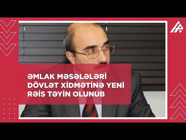 Mətin Eynullayev Əmlak Məsələləri Dövlət Xidmətinin rəisi təyin edilib