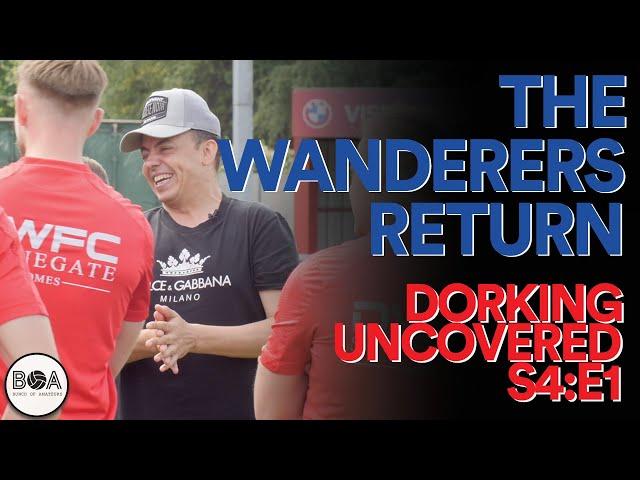 The Wanderers Return! | Dorking Uncovered S4:E1