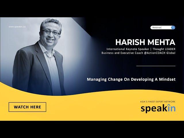 #Managingchange with Harish Mehta: Developing a Mindset