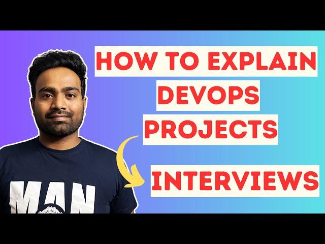 How To Explain DevOps Projects in an Interview | Freshers and Experienced DevOps Engineers