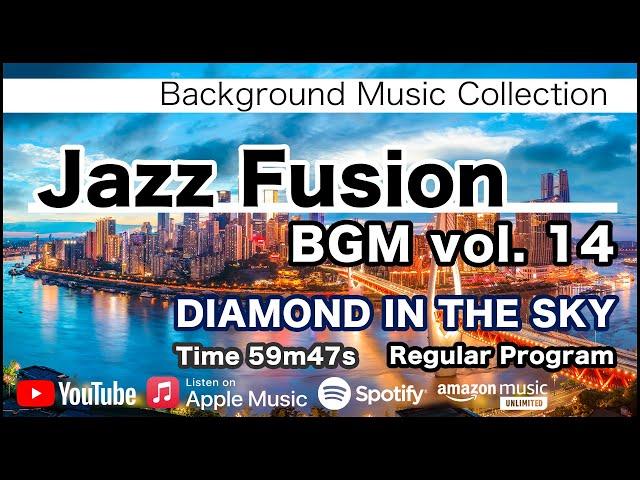 Jazz Fusion BGM 14 - DIAMOND IN THE SKY - [Background Music for Work and Study]