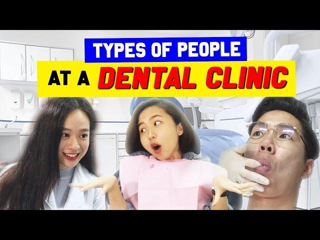 Types of people at a dental clinic