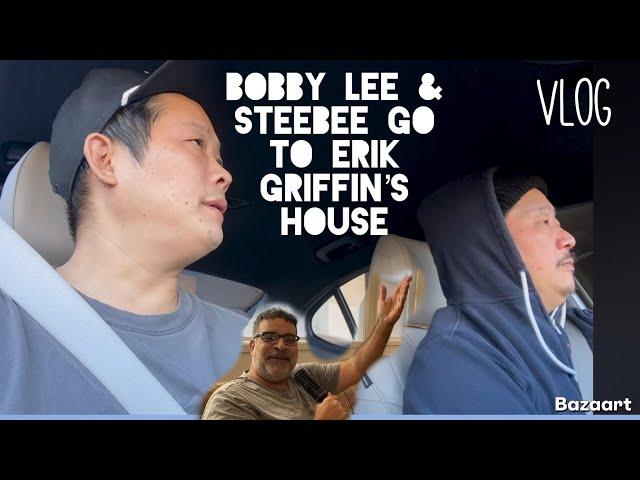 Bobby Lee & Steebee go to Erik Griffin's House (VLOG)