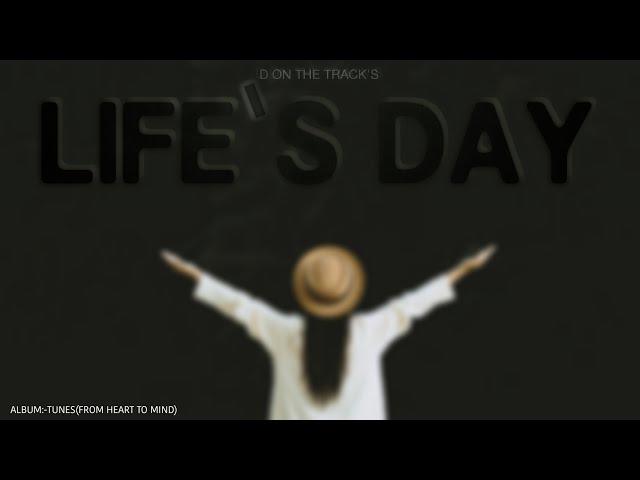 LIFE'S DAY (PRO.BY D ON THE TRACK'S)2022