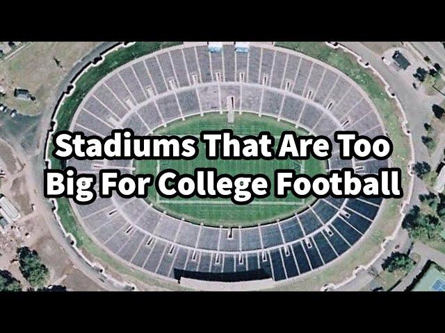 Stadiums That Are Too Big For College Football…