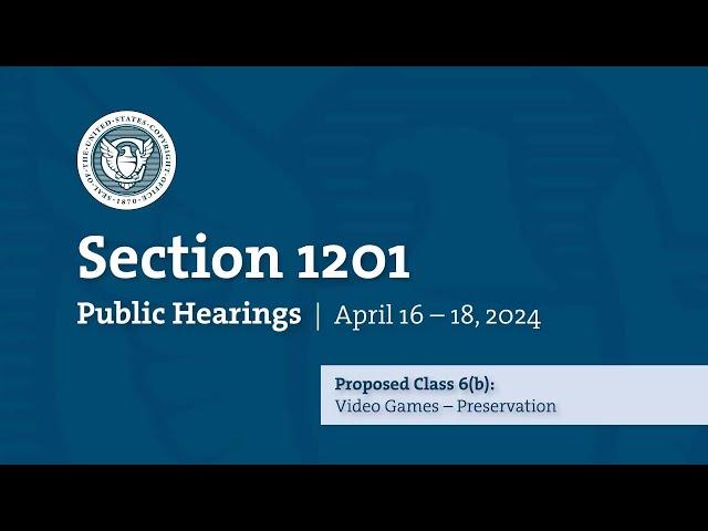 Ninth Triennial Section 1201 Public Hearings - Proposed Class 6b - April 18, 2024 (Part 1)