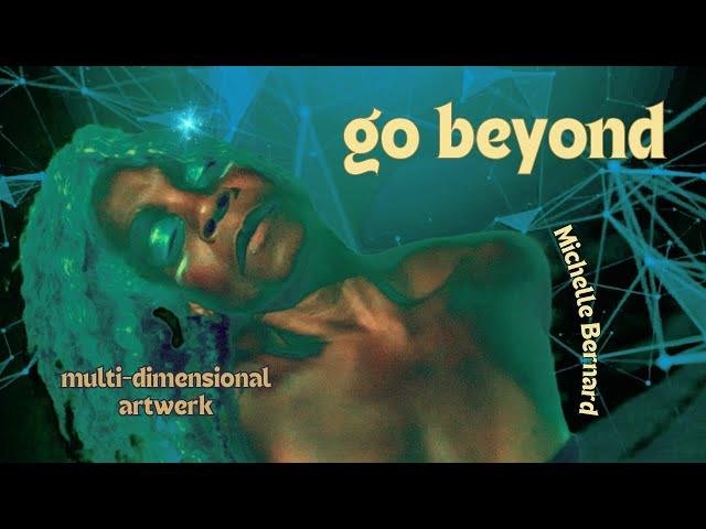 Go Beyond | Art & Music short | Michelle Bernard aka ELLE RYDER aka THE WANDERER