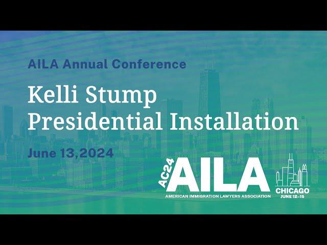 2024 AILA Annual Conference: Kelli Stump Presidential Installation