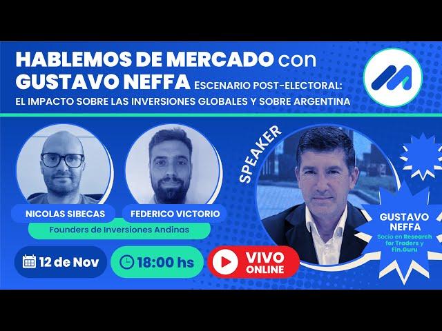 Hablemos de Mercado con Gustavo Neffa: Escenario post-electoral: impacto sobre inversiones