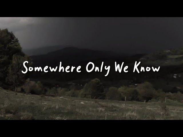 somewhere only we know (speed up, reverb + lyrics)