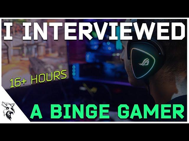 An Interview with a Binge Gamer | EUL Gaming