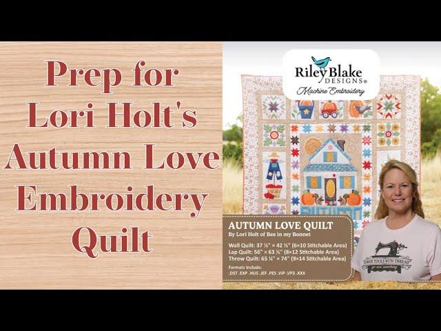 Prep for Lori Holt's Autumn Love Embroidery Quilt, the Stitchuation Room, 6-10-25