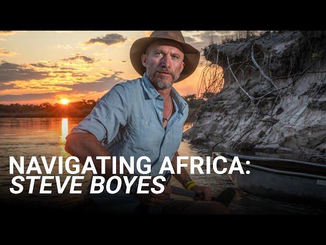 Navigating The Great Spine of Africa with Steve Boyes | Planet Hope