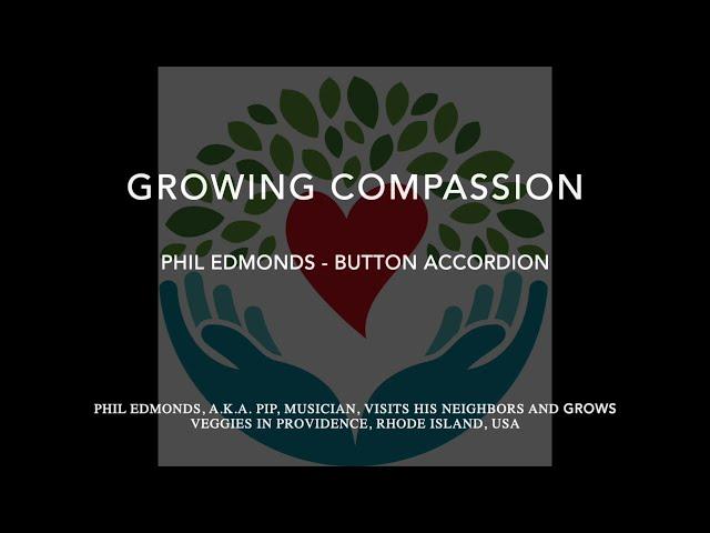 Growing Compassion.    accordion diatonic  Phil Pip Edmonds