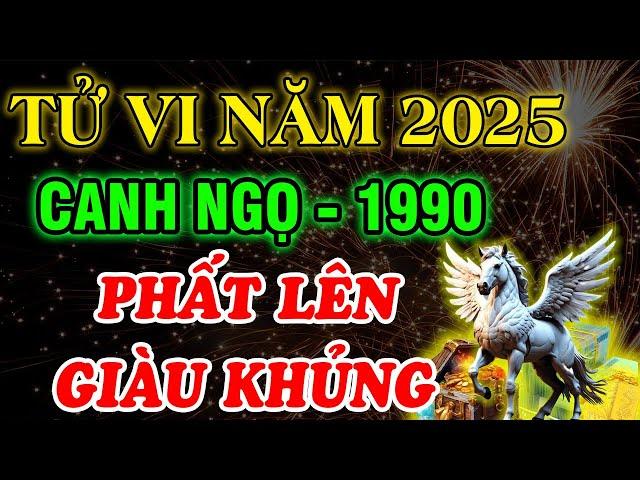 Luận Giải Chi Tiết: Tử Vi Năm 2025, Tuổi Canh Ngọ 1990, ĐỔI VẬN SÁNG BỪNG PHẤT LÊN Giàu hơn Trúng Số